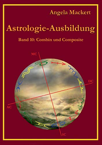 Astrologie-Ausbildung, Band 10: Combin und Composit